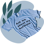 TUSHY Butthole Shirt