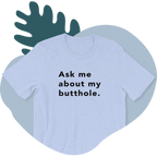 TUSHY Butthole Shirt