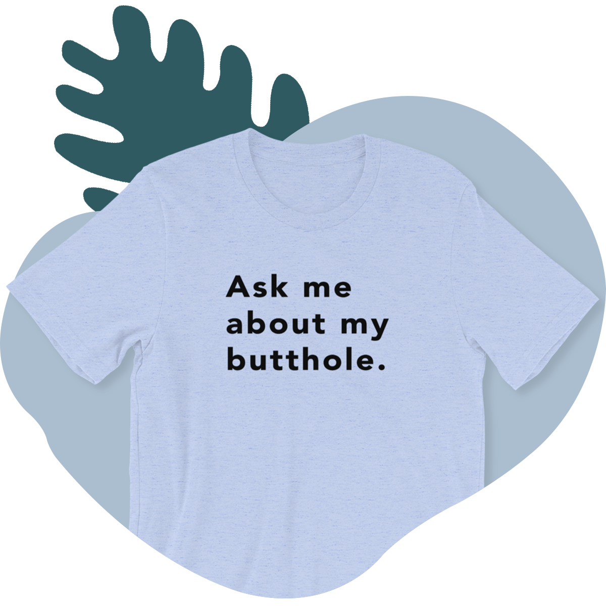 TUSHY Butthole Shirt