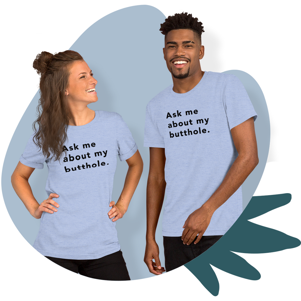 TUSHY Butthole Shirt