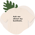 TUSHY Butthole Shirt