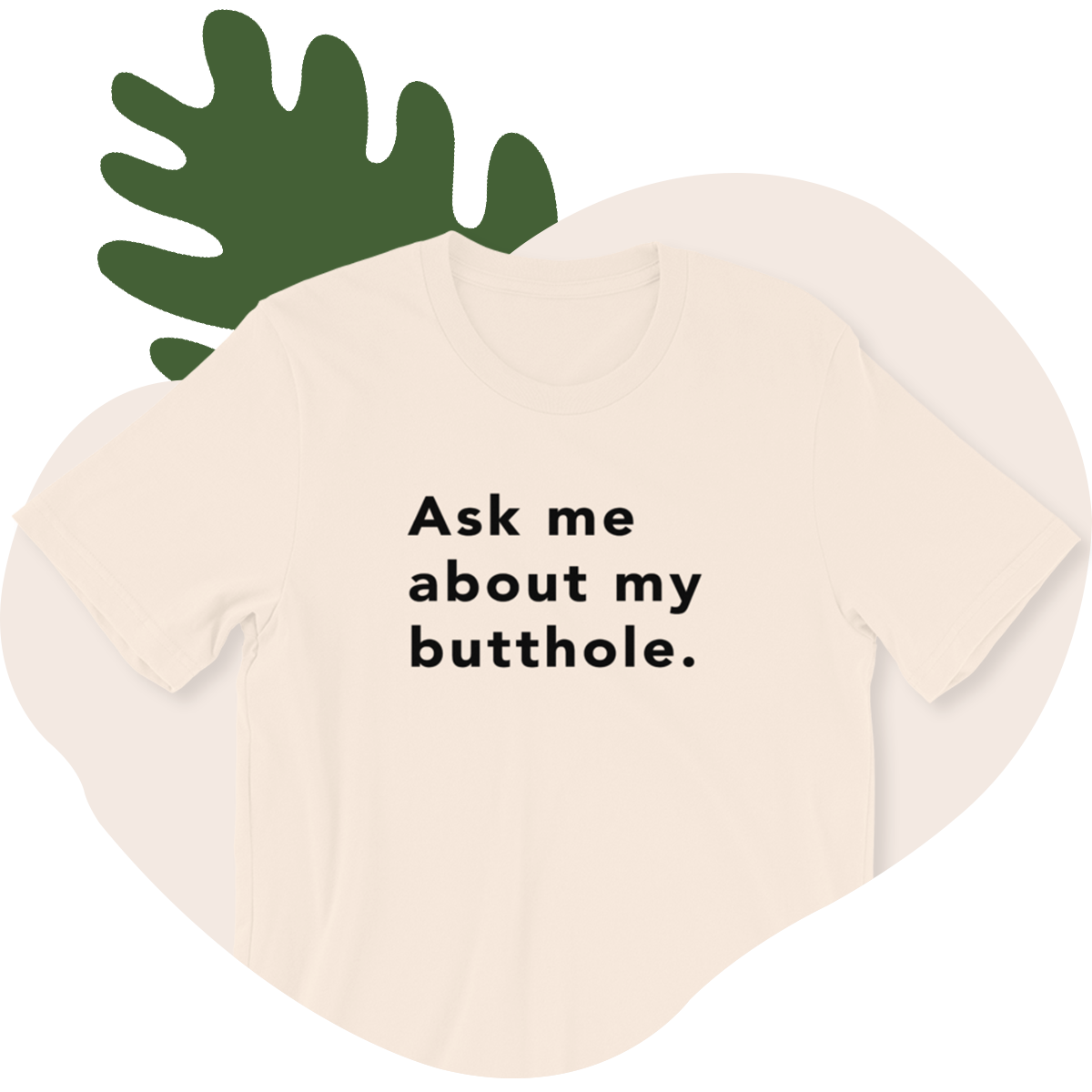 TUSHY Butthole Shirt