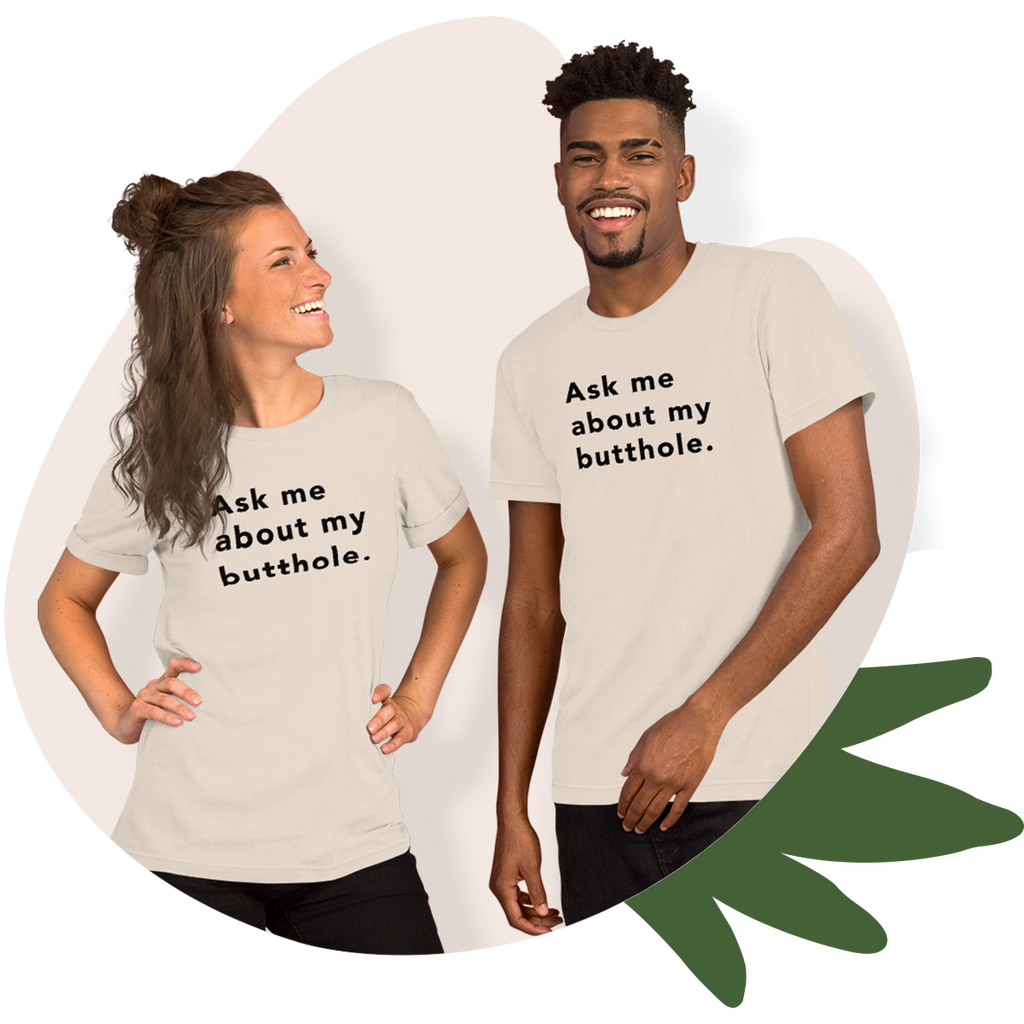 TUSHY Butthole Shirt