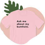 TUSHY Butthole Shirt