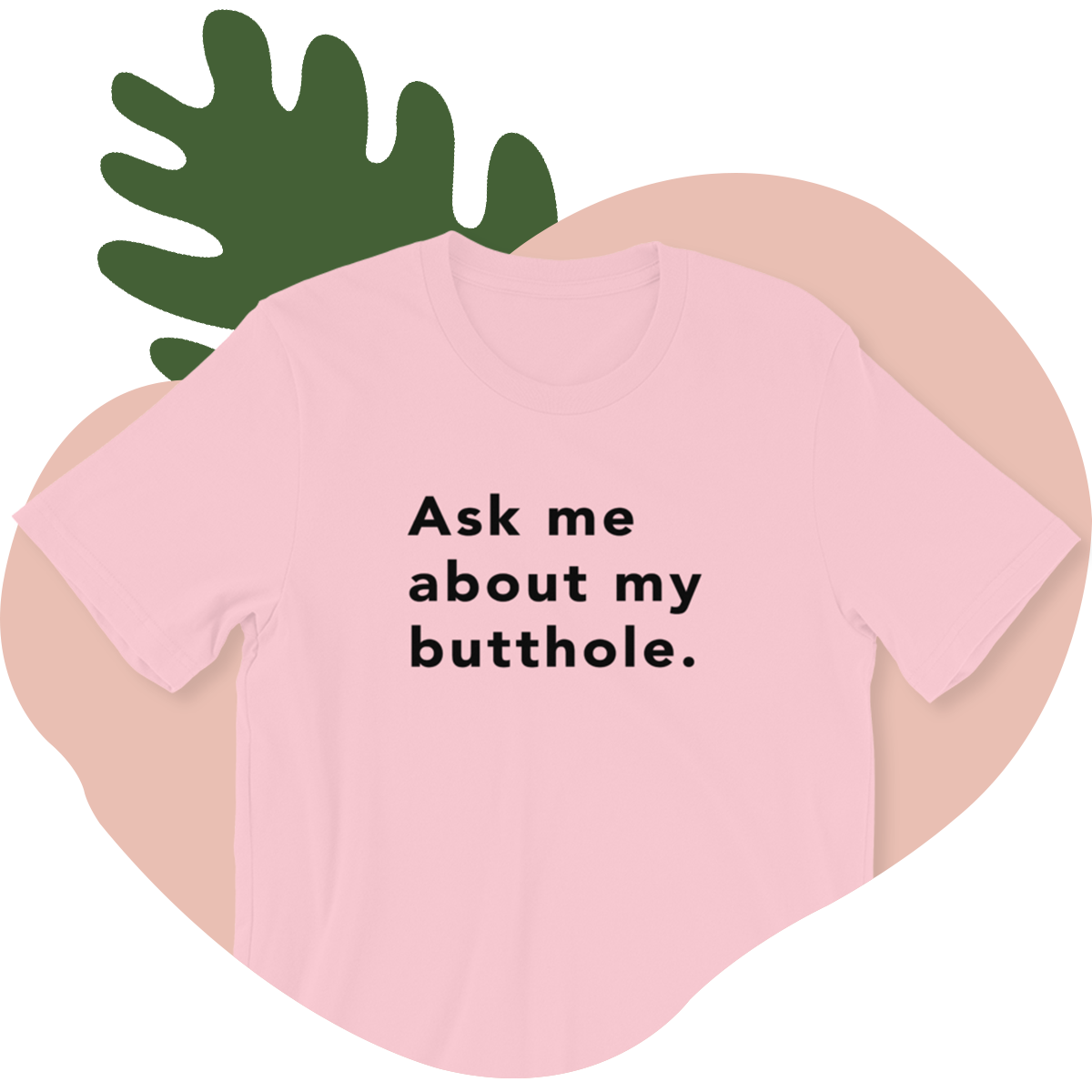 TUSHY Butthole Shirt