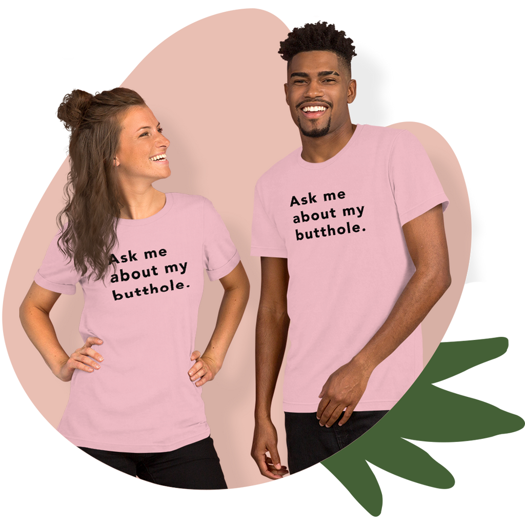 TUSHY Butthole Shirt