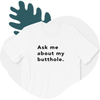 TUSHY Butthole Shirt