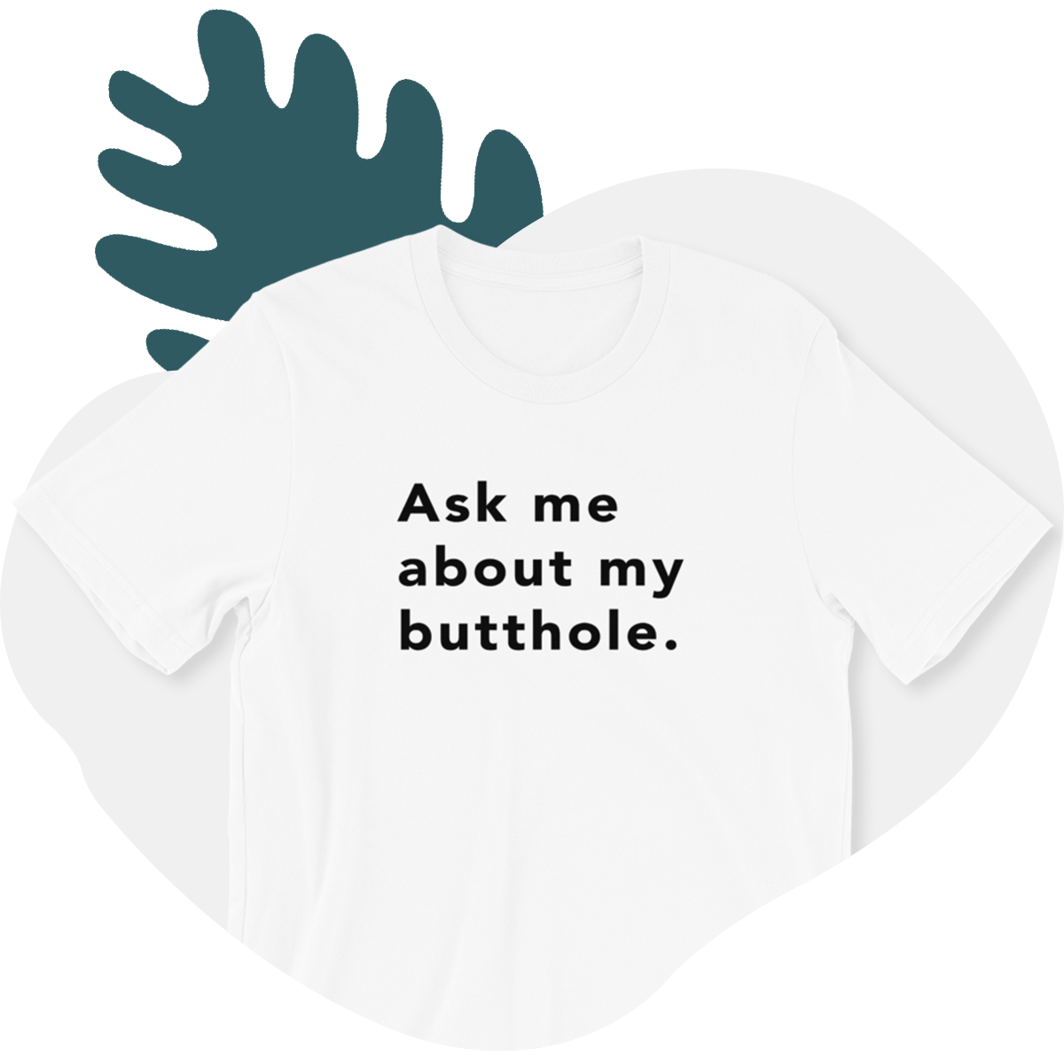 TUSHY Butthole Shirt