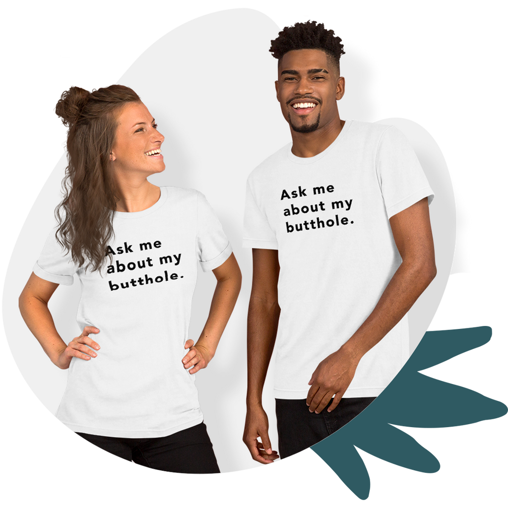 TUSHY Butthole Shirt